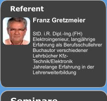 Franz Gretzmeier  StD. i.R. Dipl.-Ing.(FH) Elektroingenieur, langjhrige Erfahrung als Berufsschullehrer Buchautor verschiedener Lehrbcher Kfz-Technik/Elektronik Jahrelange Erfahrung in der Lehrerweiterbildung  Referent