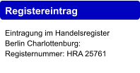 Registereintrag Eintragung im Handelsregister Berlin Charlottenburg: Registernummer: HRA 25761