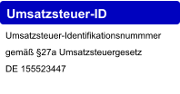 Umsatzsteuer-ID Umsatzsteuer-Identifikationsnummmer gem 27a Umsatzsteuergesetz DE 155523447